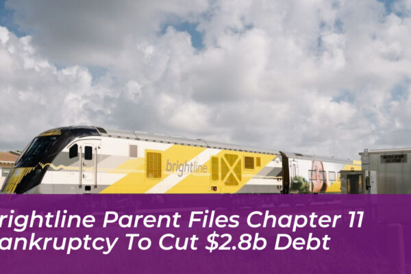 brightline parent files chapter 11 bankruptcy to cut 2 8b debt 7vj7