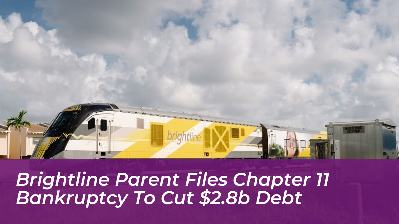 brightline parent files chapter 11 bankruptcy to cut 2 8b debt 7vj7