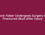 brock faber undergoes surgery for fractured skull after injury 8wrf
