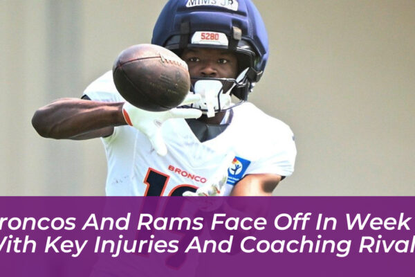 broncos and rams face off in week 3 with key injuries and coaching rivalry w8o3