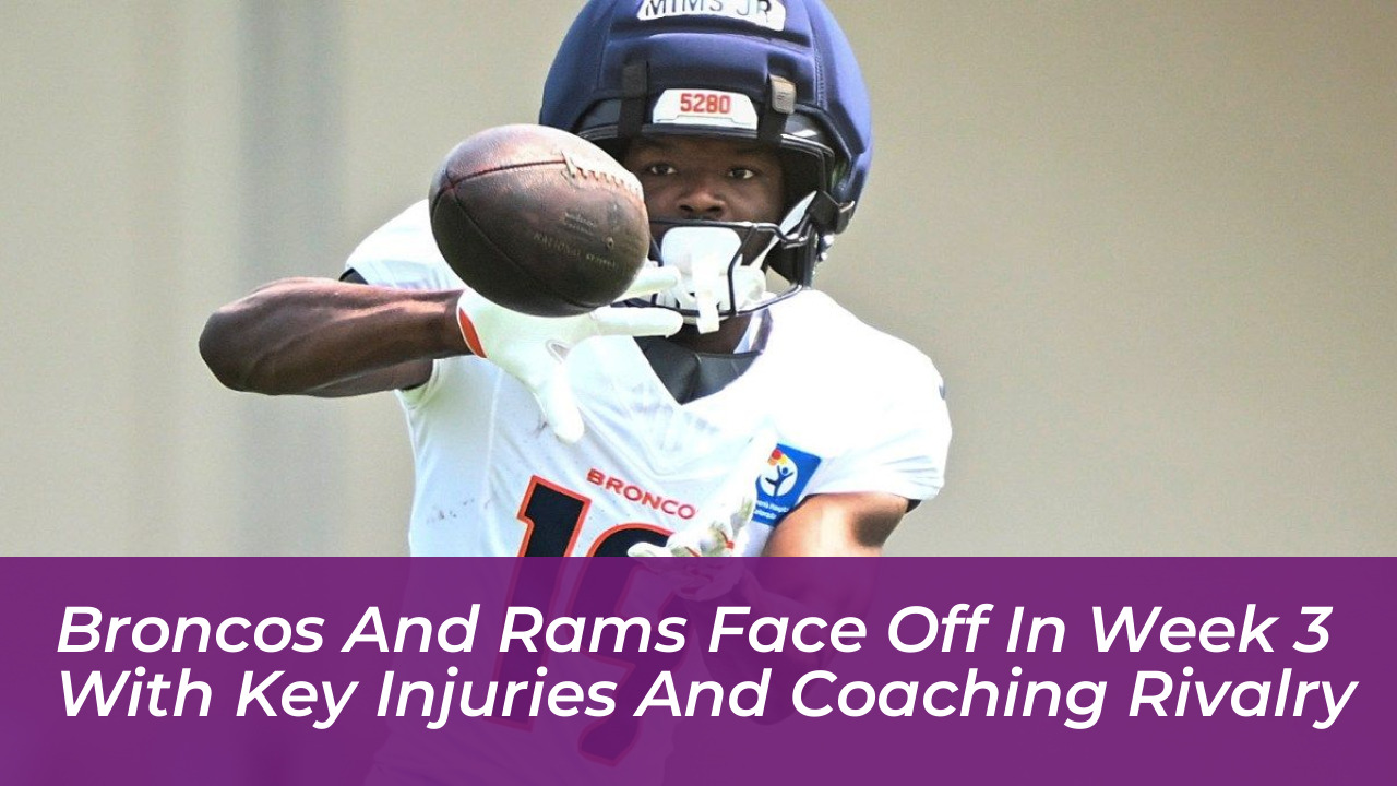 broncos and rams face off in week 3 with key injuries and coaching rivalry w8o3