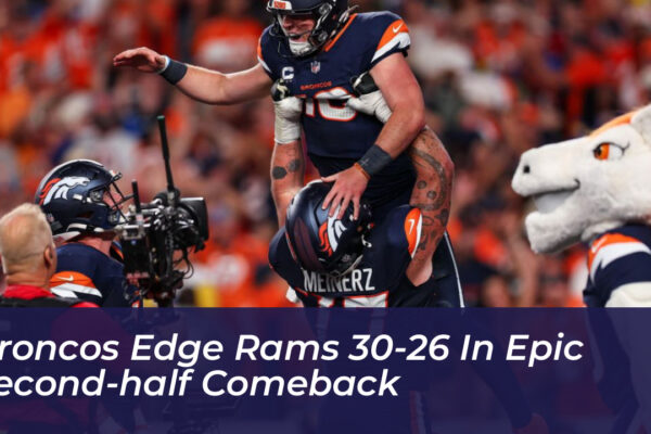 broncos edge rams 30 26 in epic second half comeback PHQy