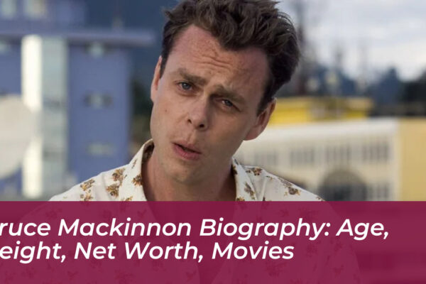 bruce mackinnon biography age height net worth movies fluE