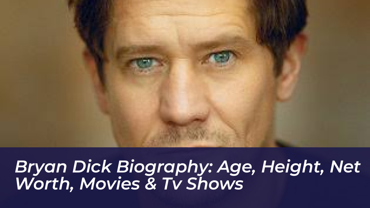 bryan dick biography age height net worth movies tv shows Na7D