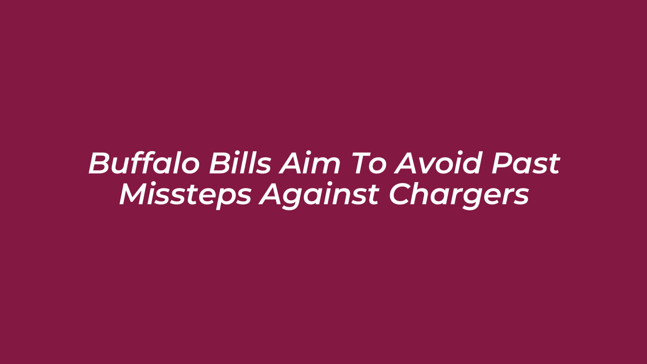 buffalo bills aim to avoid past missteps against chargers OmDp