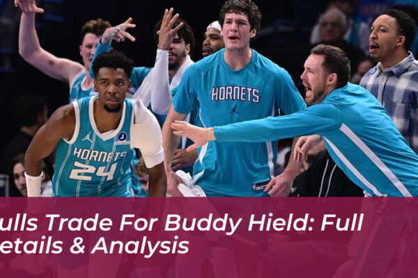 bulls trade for buddy hield full details analysis fJEK