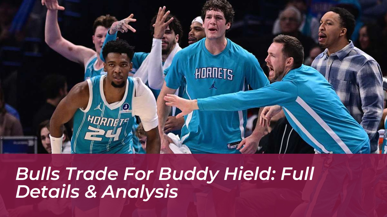 bulls trade for buddy hield full details analysis fJEK