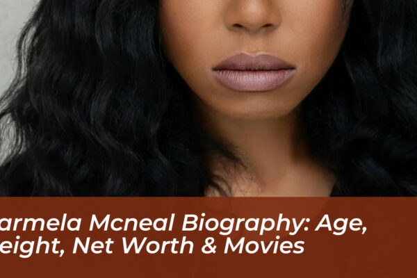 carmela mcneal biography age height net worth movies Bu0u