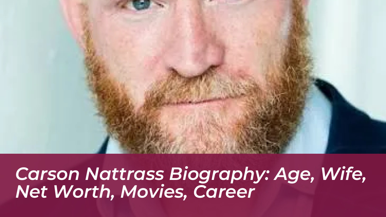 carson nattrass biography age wife net worth movies career