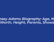 casey adams biography age net worth height parents shows b8UJ