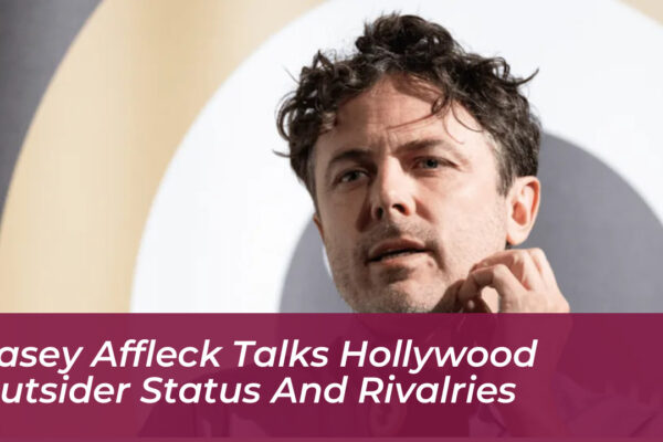 casey affleck talks hollywood outsider status and rivalries UNXq