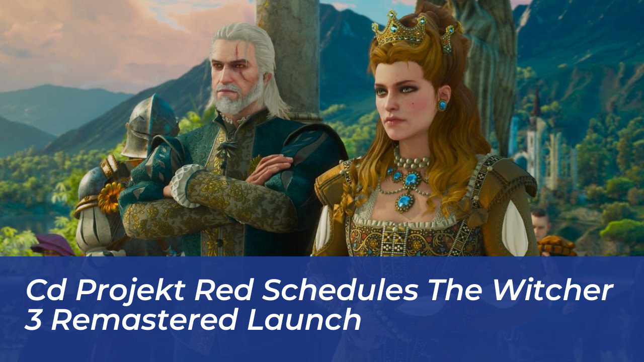 cd projekt red schedules the witcher 3 remastered launch qpEn