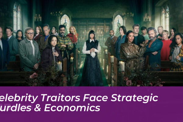 celebrity traitors face strategic hurdles economics mHRe