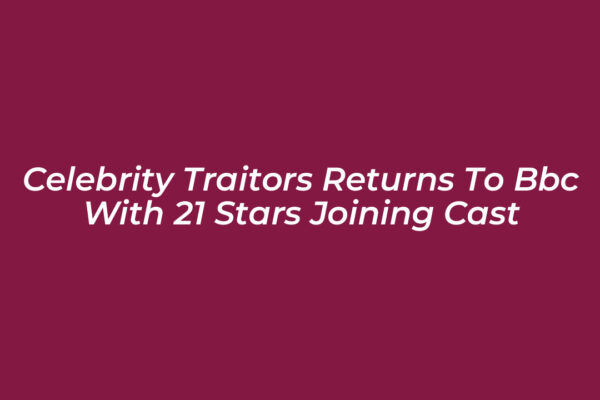 celebrity traitors returns to bbc with 21 stars joining cast NekR