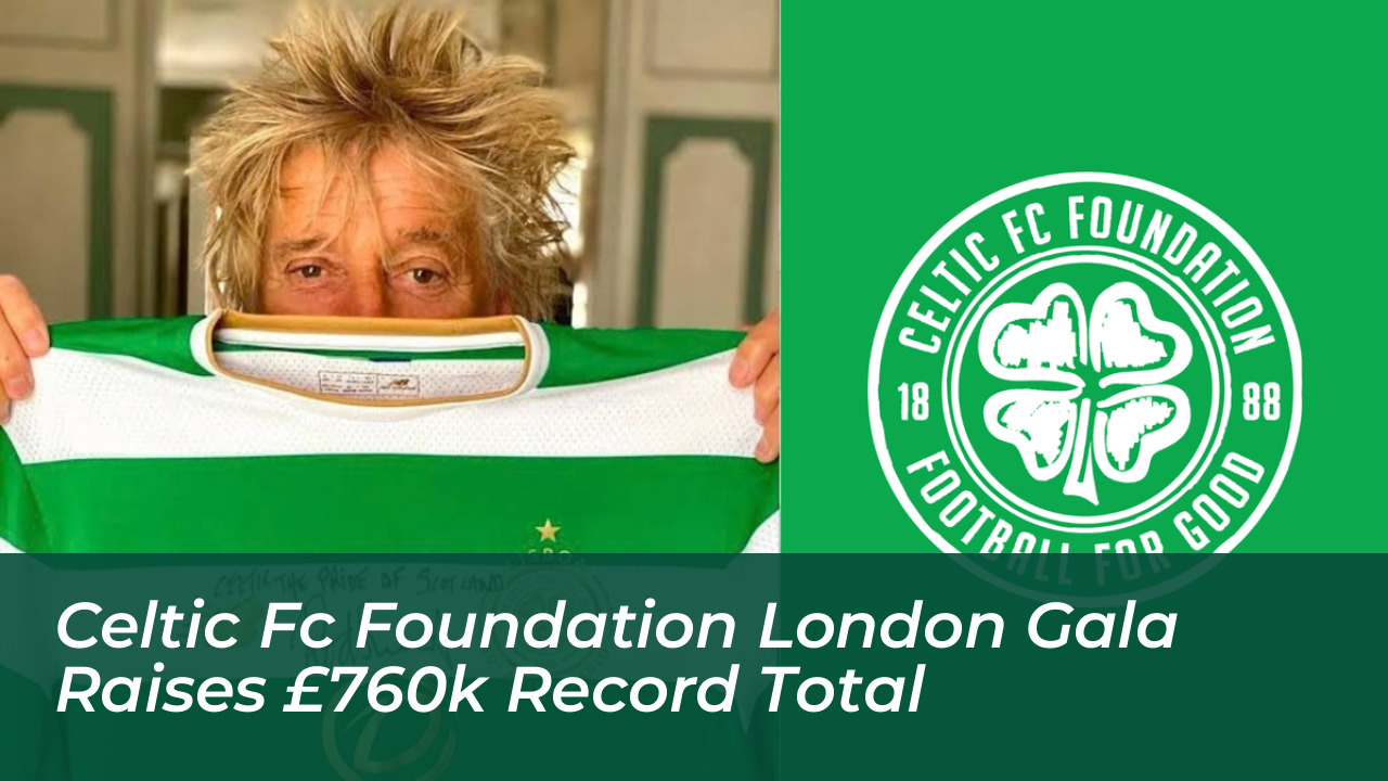 celtic fc foundation london gala raises 760k record total Bb7Z