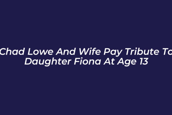 chad lowe and wife pay tribute to daughter fiona at age 13 VdL4