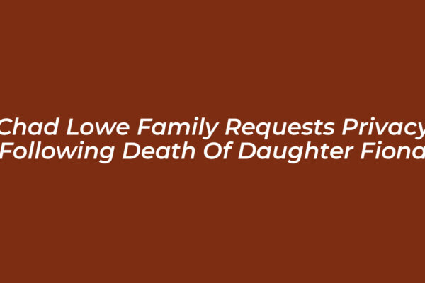 chad lowe family requests privacy following death of daughter fiona 4SiR