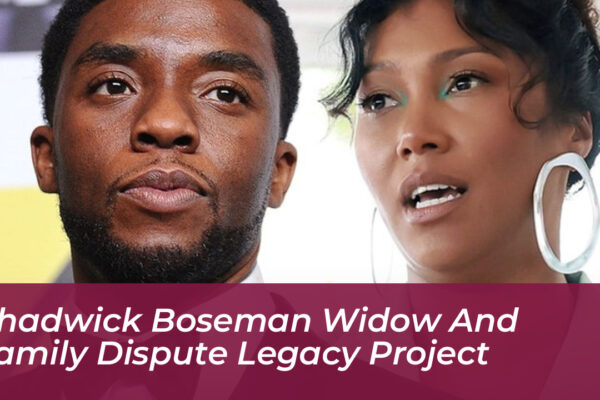 chadwick boseman widow and family dispute legacy project mWv4