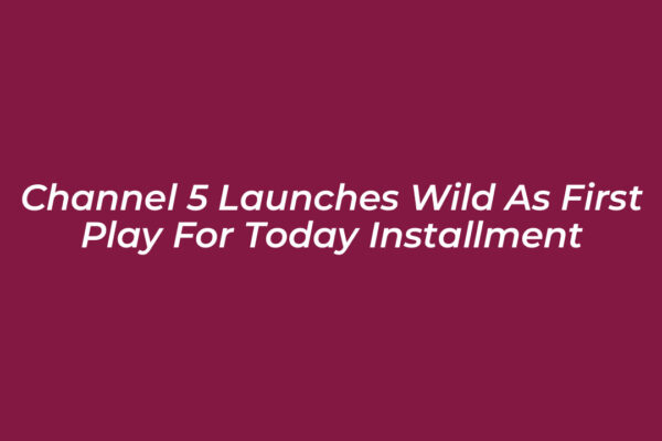 channel 5 launches wild as first play for today installment Zqku