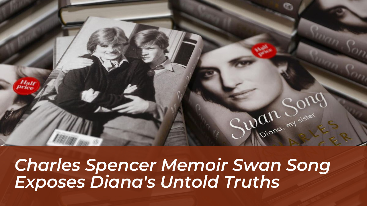 charles spencer memoir swan song exposes dianas untold truths BIIO