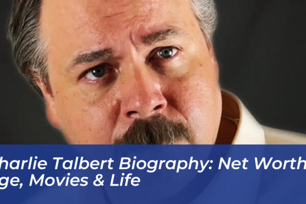 charlie talbert biography net worth age movies life sPcw