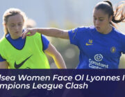 chelsea women face ol lyonnes in champions league clash wGm5