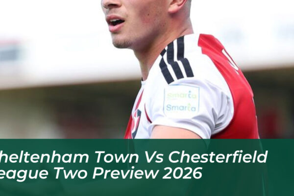 cheltenham town vs chesterfield league two preview 2026 Po8C