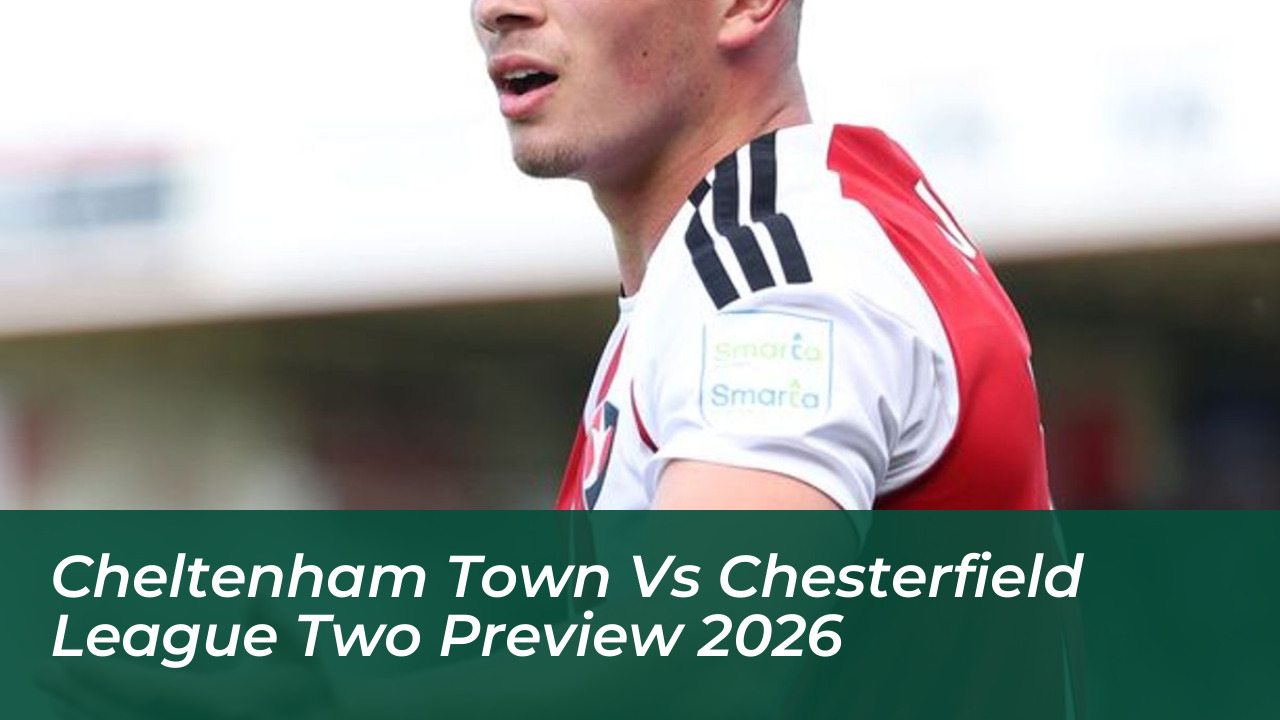 cheltenham town vs chesterfield league two preview 2026 Po8C