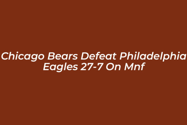 chicago bears defeat philadelphia eagles 27 7 on mnf ZqhT