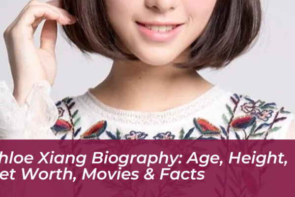 chloe xiang biography age height net worth movies facts I88i