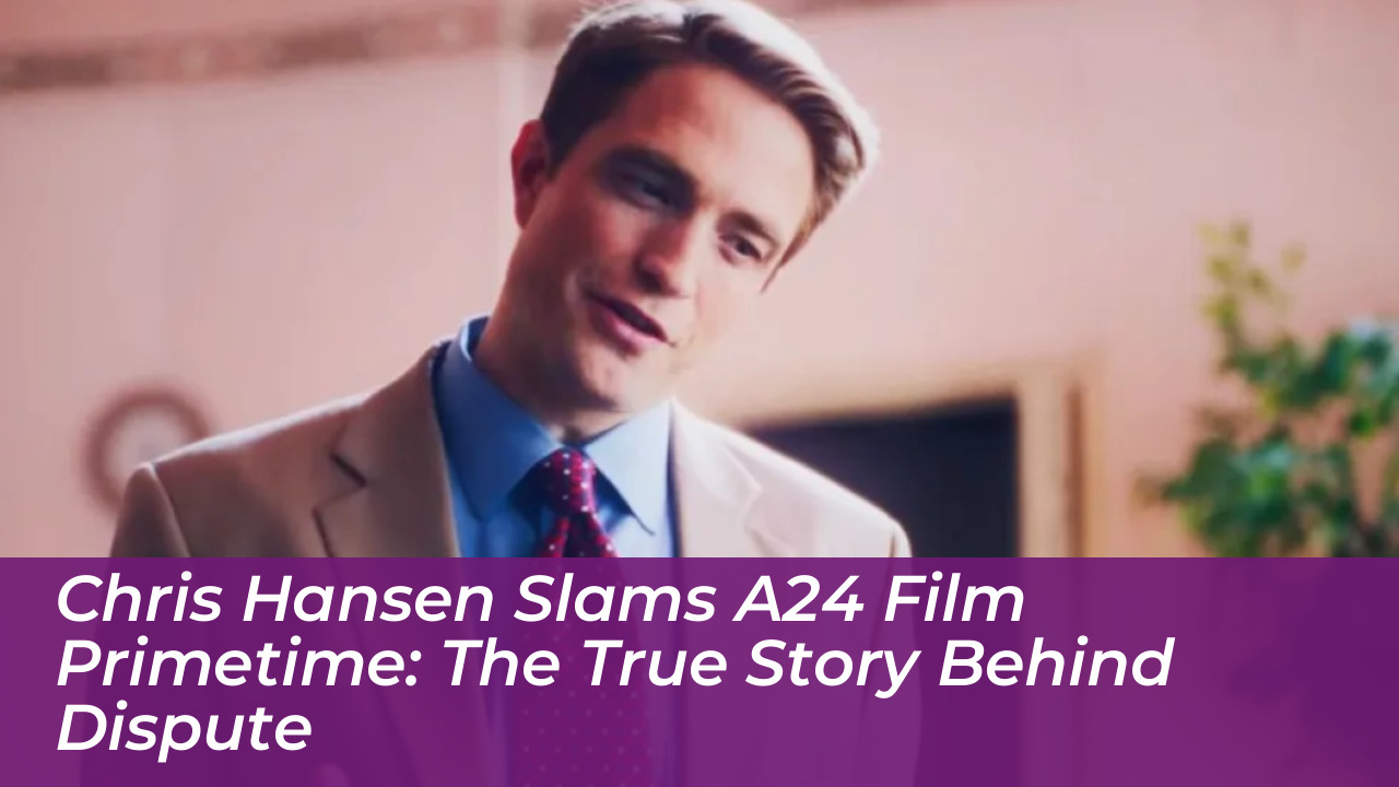 chris hansen slams a24 film primetime the true story behind dispute LBtL