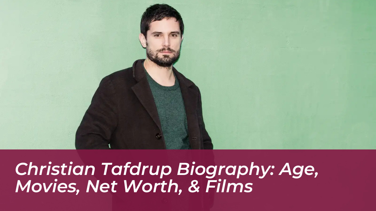 christian tafdrup biography age movies net worth films