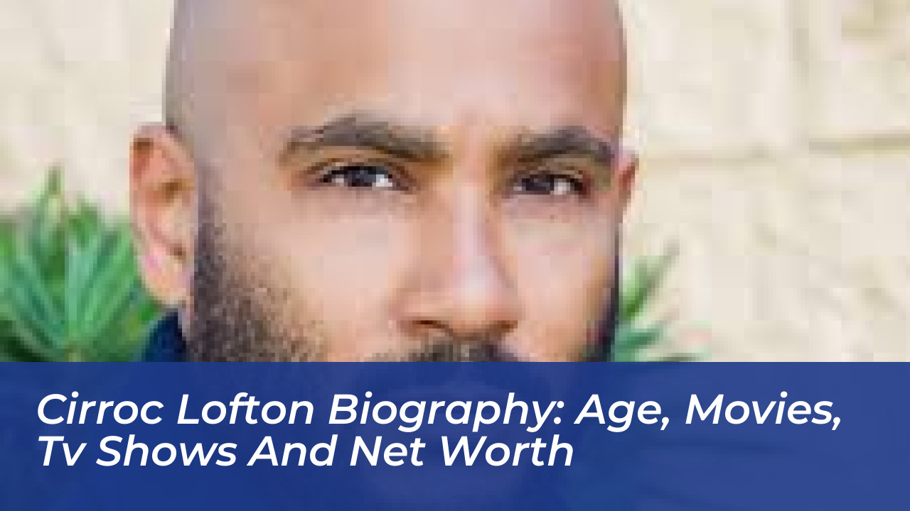 cirroc lofton biography age movies tv shows and net worth U4Z6