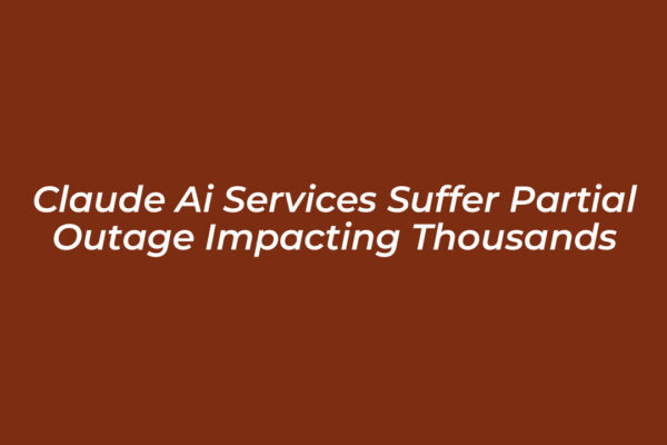 claude ai services suffer partial outage impacting thousands 2QgY