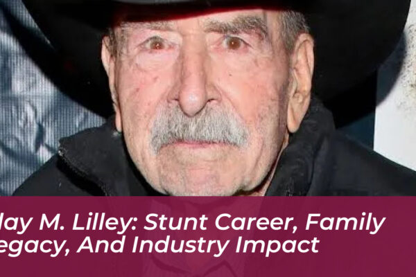 clay m lilley stunt career family legacy and industry impact 7AUi