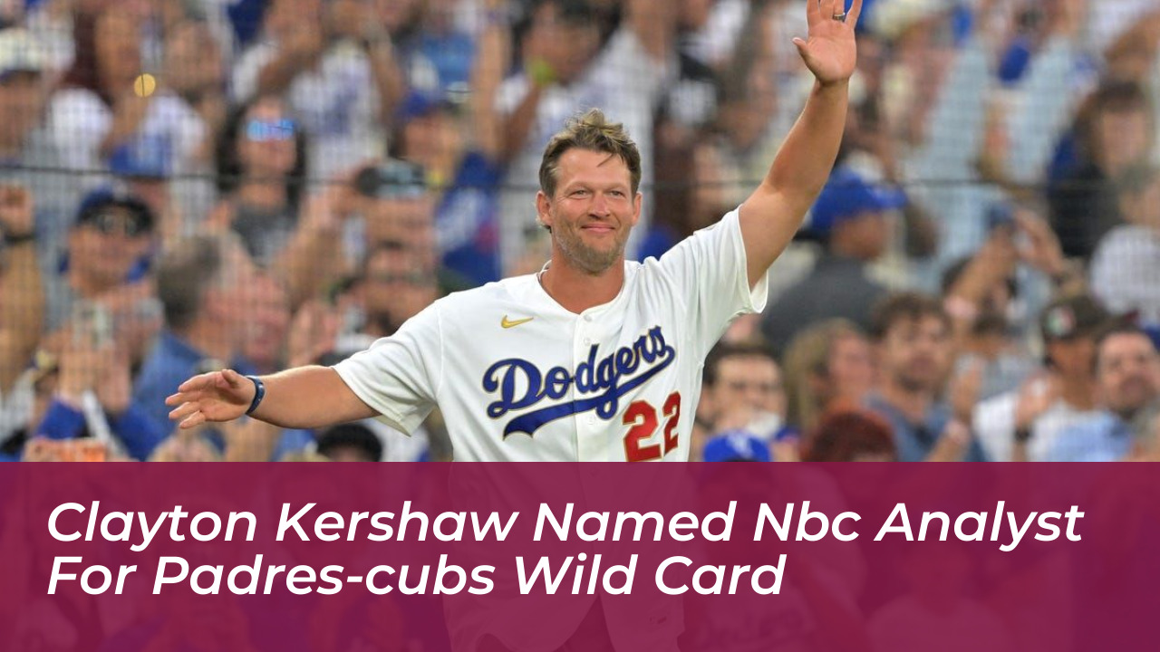 clayton kershaw named nbc analyst for padres cubs wild card yWfM