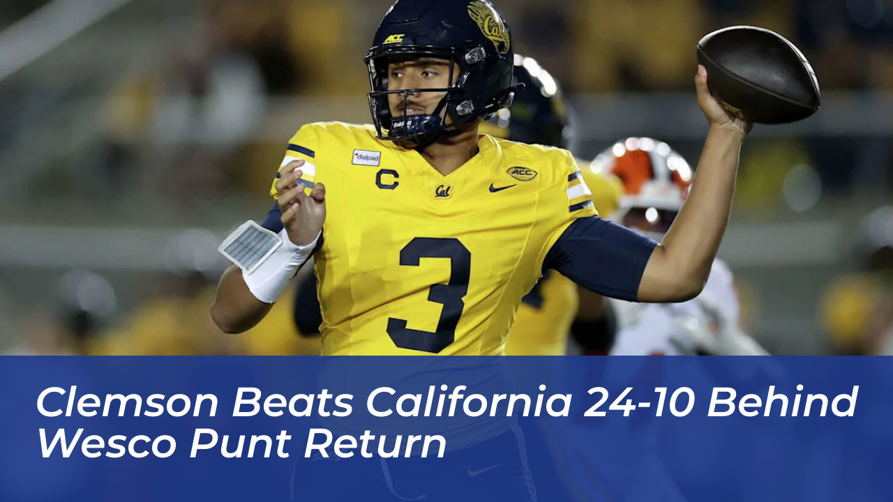 clemson beats california 24 10 behind wesco punt return vgp9