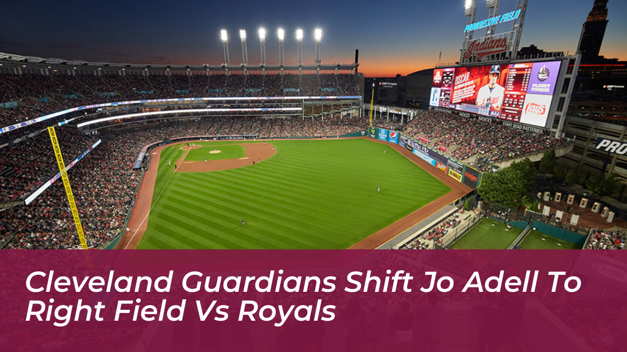 cleveland guardians shift jo adell to right field vs royals