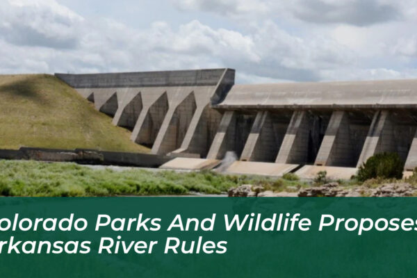 colorado parks and wildlife proposes arkansas river rules u9iJ