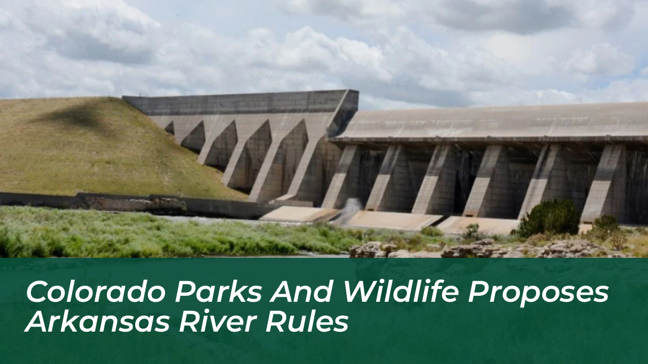 colorado parks and wildlife proposes arkansas river rules u9iJ