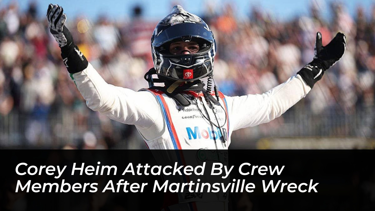 corey heim attacked by crew members after martinsville wreck HFUN