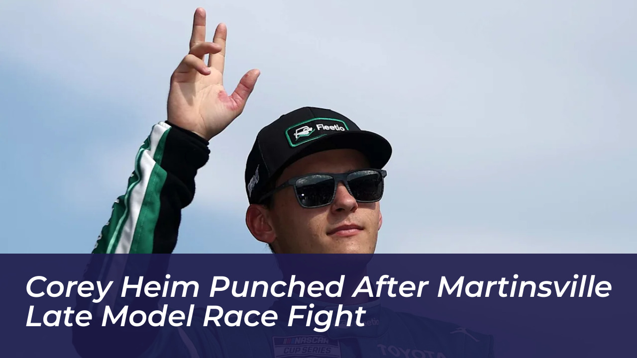 corey heim punched after martinsville late model race fight OpEf