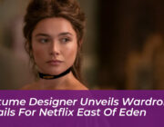 costume designer unveils wardrobe details for netflix east of eden ozOx