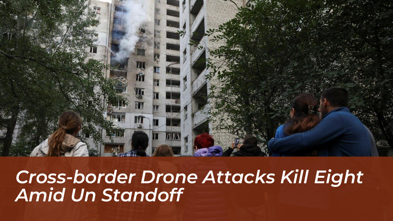 cross border drone attacks kill eight amid un standoff 5NBX