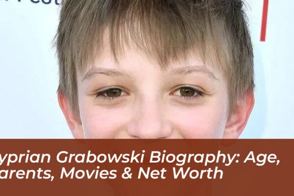 cyprian grabowski biography age parents movies net worth UDL1