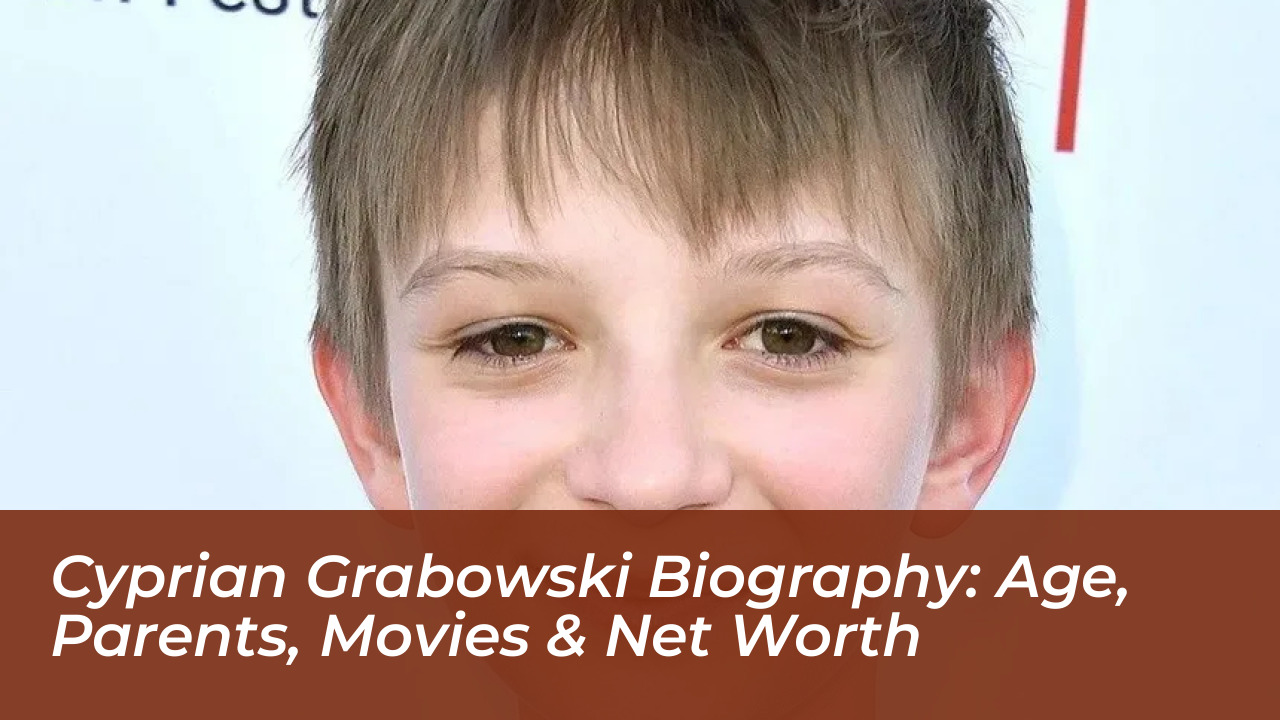 cyprian grabowski biography age parents movies net worth UDL1
