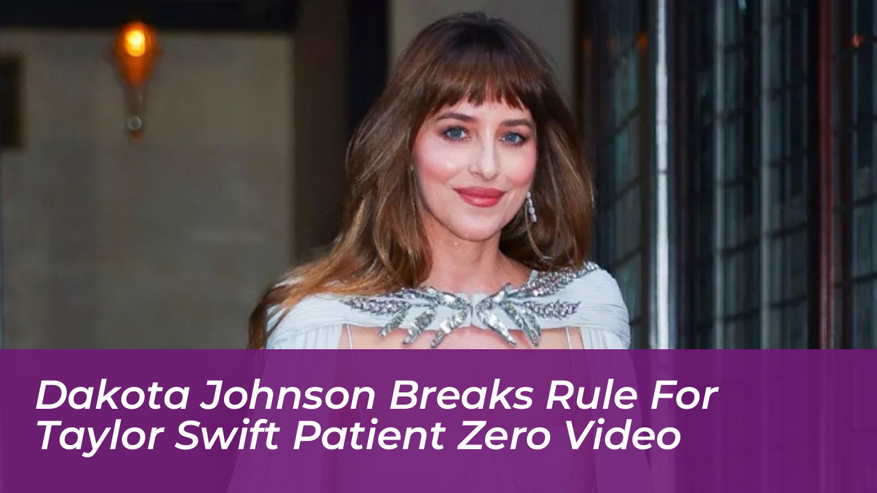 dakota johnson breaks rule for taylor swift patient zero video b0oE
