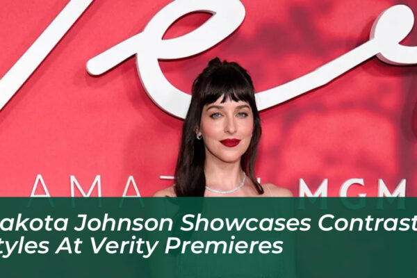 dakota johnson showcases contrast styles at verity premieres hFeu