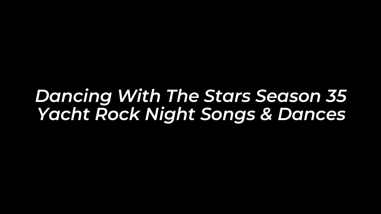 dancing with the stars season 35 yacht rock night songs dances YLSN