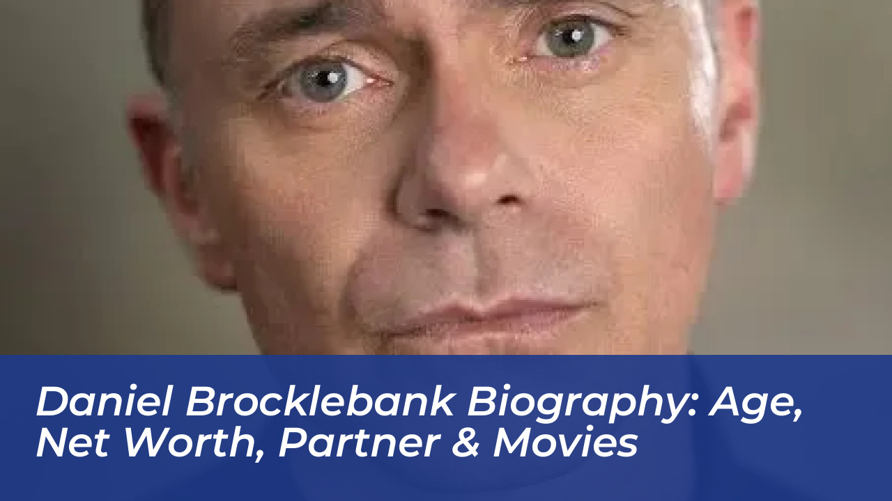 daniel brocklebank biography age net worth partner movies iHim